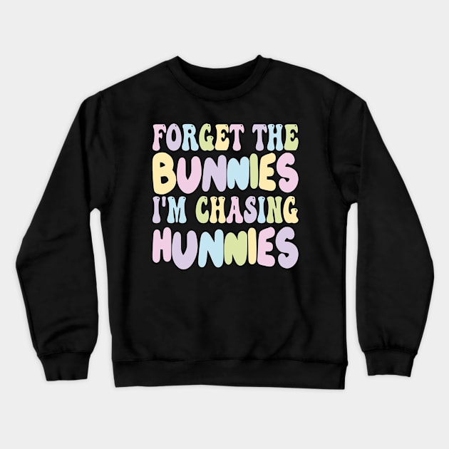 Forget The Bunnies I'm Chasing Hunnies Crewneck Sweatshirt by mdr design